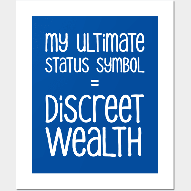 My Ultimate Status Symbol = Discreet Wealth | Money | Life | Royal Blue Wall Art by Wintre2